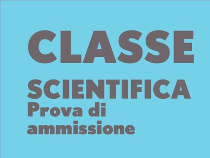 classe scientifica: prova di ammissione